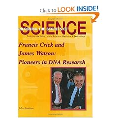 Francis Crick and James Watson: Pioneers in DNA Research (Unlocking the Secrets of Science)