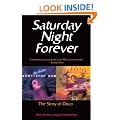 Saturday Night Forever: The Story of Disco