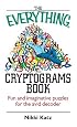 Everything Cryptograms Book: Fun And Imaginative Puzzles For The Avid Decoder (Everything: Sports and Hobbies)