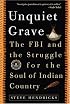 The Unquiet Grave : The FBI and the Struggle for the Soul of Indian Country