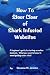 How To Steer Clear of Shark Infested Websites: A newbie guide for anyone seeking income from the Internet, so you don't get eaten alive! (Volume 1)
