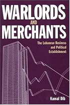 Warlords And Merchants: The Lebanese Business And Political Establishment