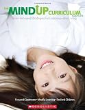 The MindUP Curriculum: Grades PreK-2: Brain-Focused Strategies for Learning-and Living