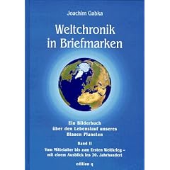 Weltchronik in Briefmarken, Bd.2, Vom Mittelalter bis zum Ersten Weltkrieg, mit einem Ausblick ins 20. Jahrhundert