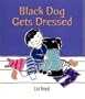 Black Dog Gets Dressed