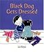 Black Dog Gets Dressed