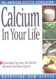 Calcium in Your Life (The Nutrition Now Series)