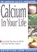 Calcium in Your Life (The Nutrition Now Series)