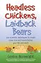 Headless Chickens, Laidback Bears: Use Scientific Techniques to Create More Time and Revolutionise Your Life and Work