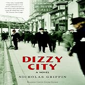 Dizzy City: A Novel | [Nicholas Griffin]