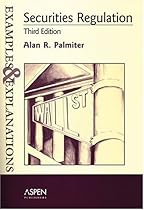 Securities Regulation: Examples And Explanations (The Examples & Explanations Series)