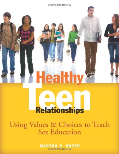 Textbook - Healthy Teen Relationships: Using Values & Choices to Teach Sex Education