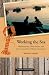 Working the Sea, Updated and Expanded: Misadventures, Ghost Stories, and Life Lessons from a Maine Lobsterman