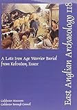 A late Iron age warrior burial from Kelvedon, Essex