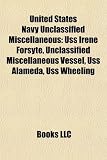 United States Navy Unclassified Miscellaneous: Uss Irene Forsyte, Unclassified Miscellaneous Vessel, Uss Alameda, Uss Wheeling