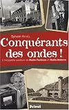 Conquérants des ondes ! : L incroyable histoire de Radio-Toulouse et Radio-Andorre