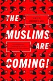The Muslims are coming ! : Islamophobia, extremism, and the domestic war on terror