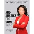 And Justice for Some: An Expose of the Lawyers and Judges Who Let Dangerous Criminals Go Free by Wendy Murphy and Joyce Bean