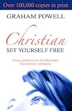 Christian Set Yourself Free: Proven Guidelines to Deliverance from Demonic Oppression