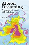 Albion Dreaming: A Popular History of LSD in Britain