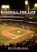 Baseball for Life: Lessons from a Lifetime of Watching America's Favorite Game Baseball for Life: Lessons from a Lifetime of Watching America's Favorite Game