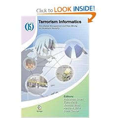 Terrorism Informatics: Knowledge Management and Data Mining for Homeland Security (Integrated Series in Information Systems)