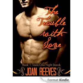 The Trouble With Love (Texas One Night Stands)