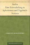 Stufen Eine Entwickelung in Aphorismen und Tagebuch-Notizen - Christian Morgenstern