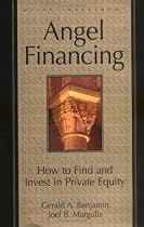 Angel Financing: How to Find and Invest in Private Equity