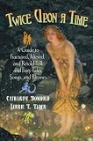 Twice Upon a Time: A Guide to Fractured, Altered, and Retold Folk and Fairy Tales, Songs, and Rhymes (Children's & Young Adult Literature Reference)