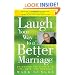 Laugh Your Way to a Better Marriage: Unlocking the Secrets to Life, Love, and Marriage