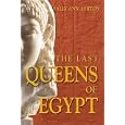  The Last Queens of Egypt: Cleopatra's Royal House  by Sally-Ann Ashton