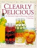 Clearly delicious : an illustrated guide to preserving, pickling & bottling