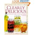 Clearly Delicious: Illustrated Guide to the Art of Preserving, Pickling and Bottling by Elisabeth Lambert Ortiz