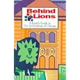 Behind the Lions: A Family Guide to the Art Institute of Chicago by Chicago Travel Books