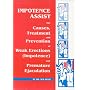 Impotence Assist : The Causes, Treatments, and Prevention of Weak Erections (Impotence) and Premature Ejaculation