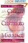 The Christ-Centered Marriage: Discovering and Enjoying Your Freedom in Christ Together