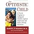 The Optimistic Child: A Proven Program to Safeguard Children Against Depression and Build Lifelong Resilience