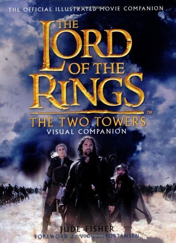The Two Towers Visual Companion: The Official Illustrated Movie Companion (The Lord of the Rings) by Fisher, Jude (2002) Hardcover
