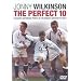 Jonny Wilkinson : The Perfect 10