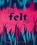 Felt: New Directions for an Ancient Craft