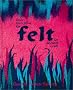 New Directions for Felt: An Ancient Craft