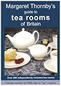 Margaret Thornby's Guide to Tea Rooms of Britain: Over 200 Independently Reviewed Tea Rooms