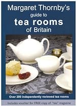 Margaret Thornby's Guide to Tea Rooms of Britain: Over 200 Independently Reviewed Tea Rooms