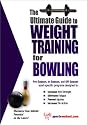 The Ultimate Guide To Weight Training for Bowling (The Ultimate Guide to Weight Training for Sports, 5) (The Ultimate Guide to Weight Training for Sports, ... Guide to Weight Training for Sports, 5)