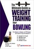 The Ultimate Guide To Weight Training for Bowling (The Ultimate Guide to Weight Training for Sports, 5) (The Ultimate Guide to Weight Training for Sports, ... Guide to Weight Training for Sports, 5)