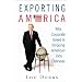 Exporting America: Why Corporate Greed Is Shipping American Jobs Overseas