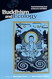 Buddhism and Ecology: The Interconnection of Dharma and Deeds (Religions of the World & Ecology) (Religions of the World and Ecology)