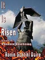 It Is Risen - Book 4: Phoenix Reichsing (Josef and Blair Series) It Is Risen - Book 4: Phoenix Reichsing (Josef and Blair Series)