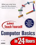 Teach Yourself Computer Basics in 24 Hours (Sams Teach Yourself)